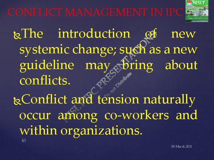 CONFLICT MANAGEMENT IN IPC The introduction of new systemic change; such as a new