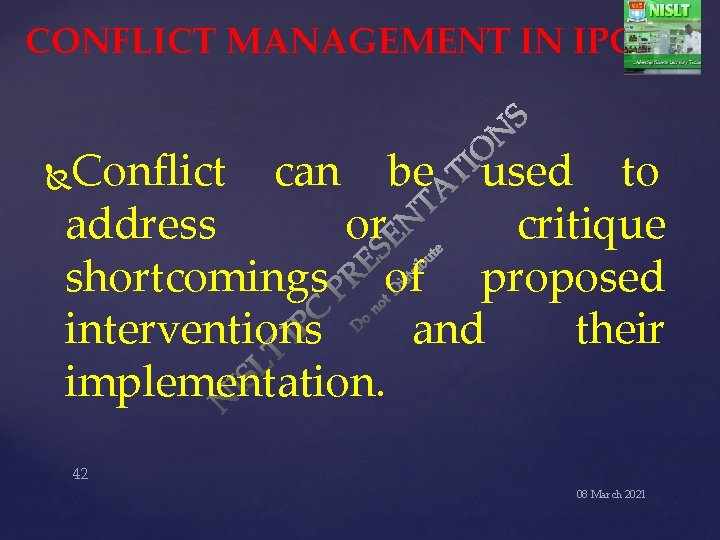 CONFLICT MANAGEMENT IN IPC Conflict can be used to address or critique shortcomings of