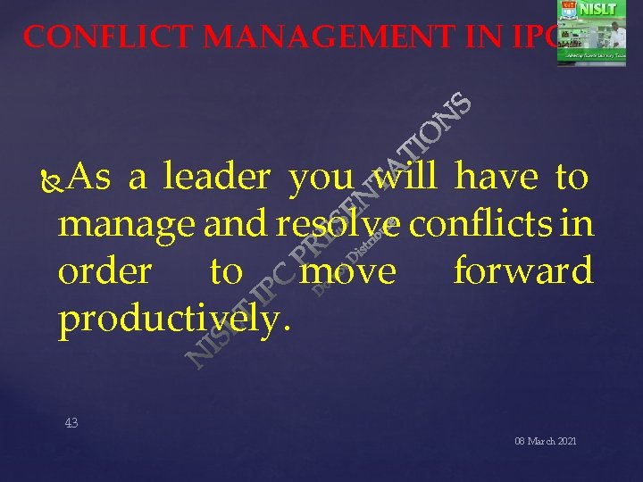 CONFLICT MANAGEMENT IN IPC As a leader you will have to manage and resolve