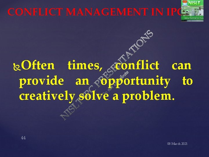 CONFLICT MANAGEMENT IN IPC Often times, conflict can provide an opportunity to creatively solve