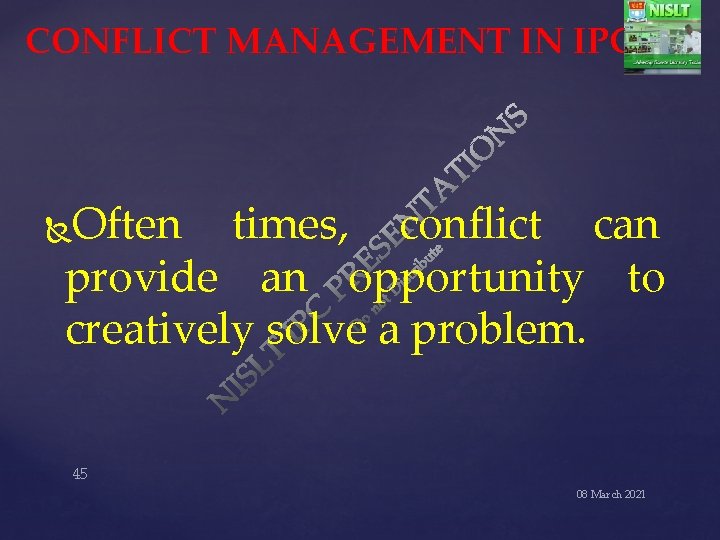 CONFLICT MANAGEMENT IN IPC Often times, conflict can provide an opportunity to creatively solve