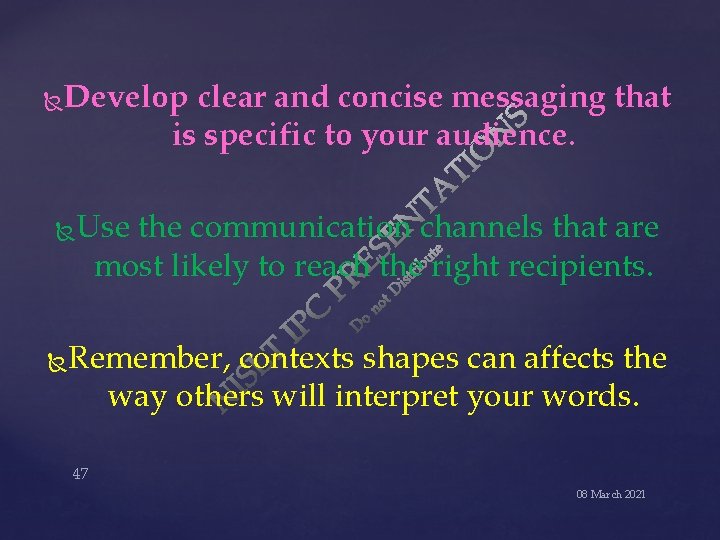  Develop clear and concise messaging that is specific to your audience. Use the