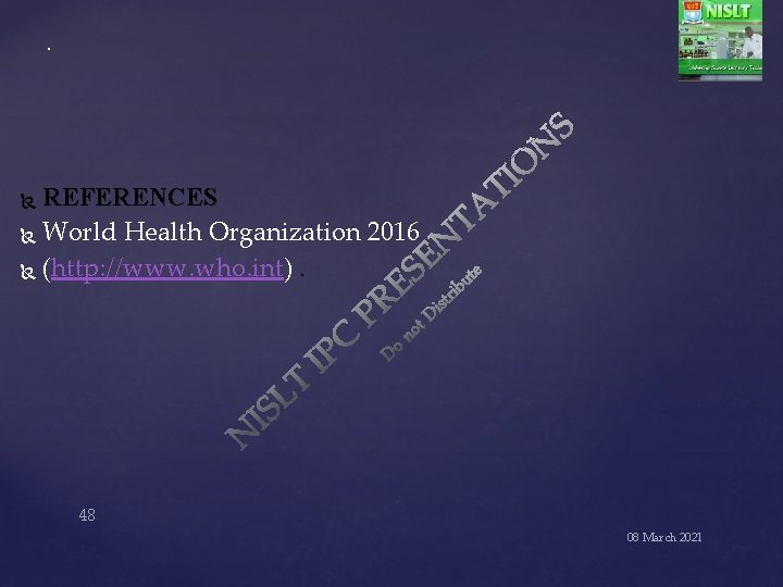 . REFERENCES World Health Organization 2016 (http: //www. who. int). 48 08 March 2021