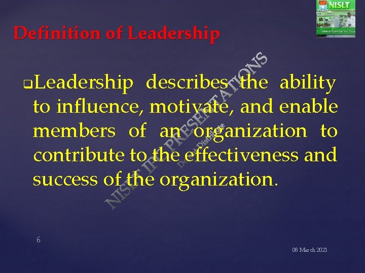 Definition of Leadership describes the ability to influence, motivate, and enable members of an