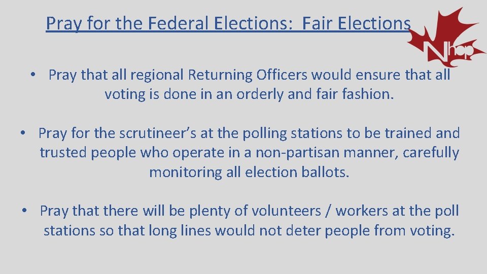 Pray for the Federal Elections: Fair Elections • Pray that all regional Returning Officers