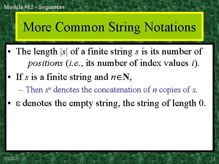 Module #12 - Sequences More Common String Notations • The length |s| of a