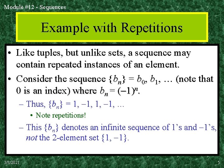 Module #12 - Sequences Example with Repetitions • Like tuples, but unlike sets, a