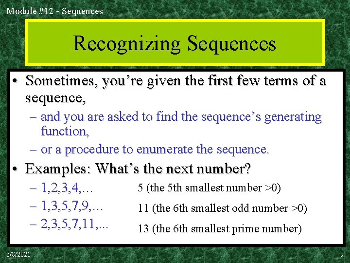Module #12 - Sequences Recognizing Sequences • Sometimes, you’re given the first few terms