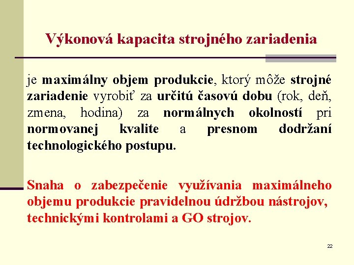 Výkonová kapacita strojného zariadenia je maximálny objem produkcie, ktorý môže strojné zariadenie vyrobiť za