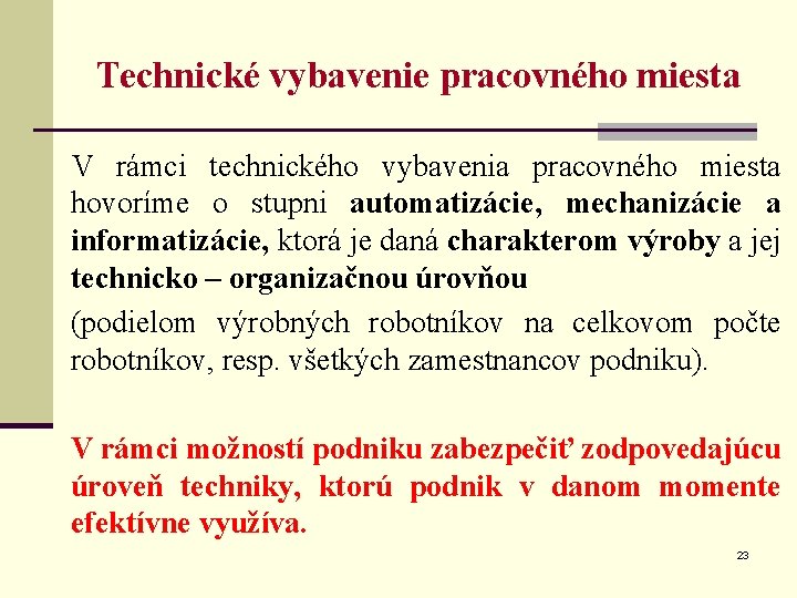 Technické vybavenie pracovného miesta V rámci technického vybavenia pracovného miesta hovoríme o stupni automatizácie,