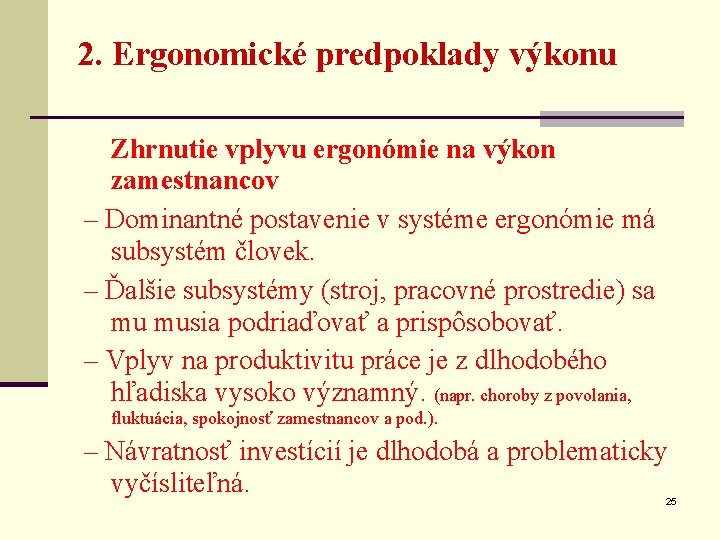 2. Ergonomické predpoklady výkonu Zhrnutie vplyvu ergonómie na výkon zamestnancov – Dominantné postavenie v