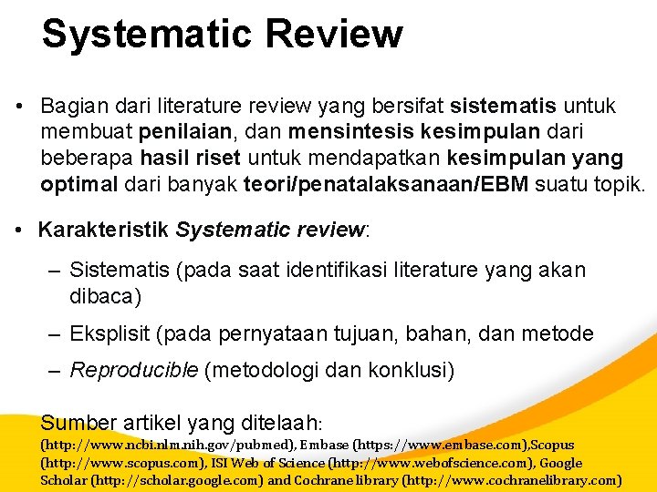 Systematic Review • Bagian dari literature review yang bersifat sistematis untuk membuat penilaian, dan