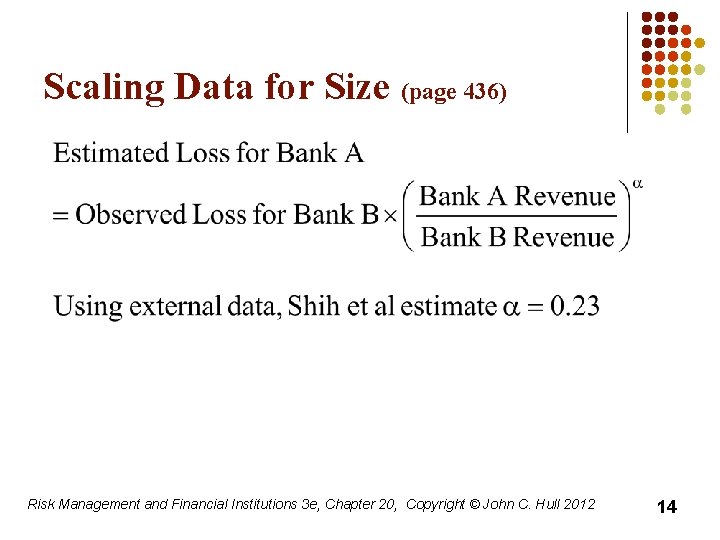 Scaling Data for Size (page 436) Risk Management and Financial Institutions 3 e, Chapter