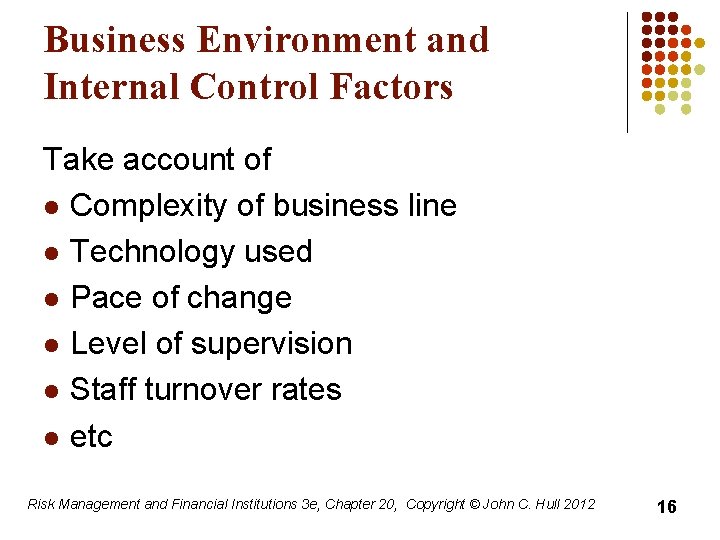 Business Environment and Internal Control Factors Take account of l Complexity of business line