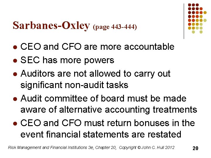 Sarbanes-Oxley (page 443 -444) l l l CEO and CFO are more accountable SEC