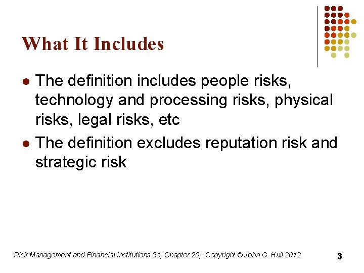 What It Includes l l The definition includes people risks, technology and processing risks,