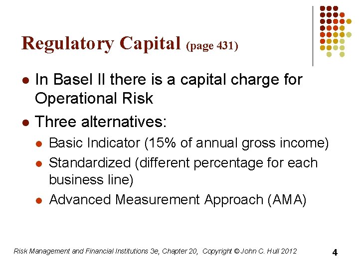 Regulatory Capital (page 431) l l In Basel II there is a capital charge
