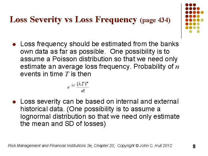 Loss Severity vs Loss Frequency (page 434) l Loss frequency should be estimated from