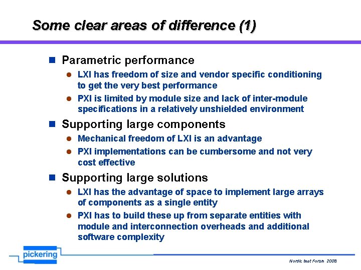 Some clear areas of difference (1) n Parametric performance l LXI has freedom of Some clear areas of difference (1) n Parametric performance l LXI has freedom of
