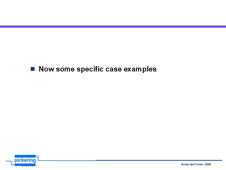 n Now some specific case examples Nordic test Forum 2008 Hamburg n Now some specific case examples Nordic test Forum 2008 Hamburg