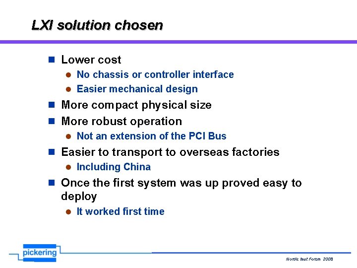 LXI solution chosen n Lower cost l No chassis or controller interface l Easier LXI solution chosen n Lower cost l No chassis or controller interface l Easier