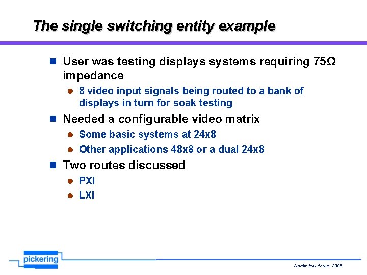 The single switching entity example n User was testing displays systems requiring 75Ω impedance The single switching entity example n User was testing displays systems requiring 75Ω impedance