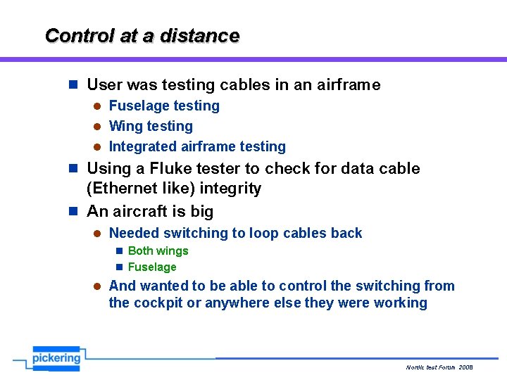 Control at a distance n User was testing cables in an airframe l Fuselage Control at a distance n User was testing cables in an airframe l Fuselage