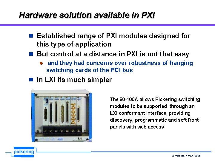 Hardware solution available in PXI n Established range of PXI modules designed for this Hardware solution available in PXI n Established range of PXI modules designed for this