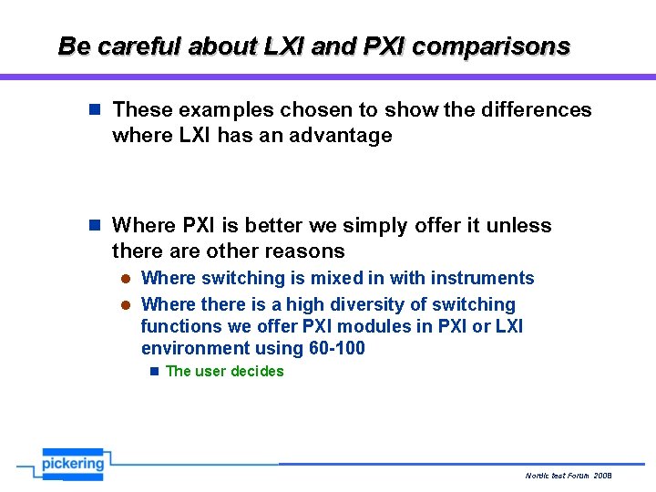 Be careful about LXI and PXI comparisons n These examples chosen to show the Be careful about LXI and PXI comparisons n These examples chosen to show the