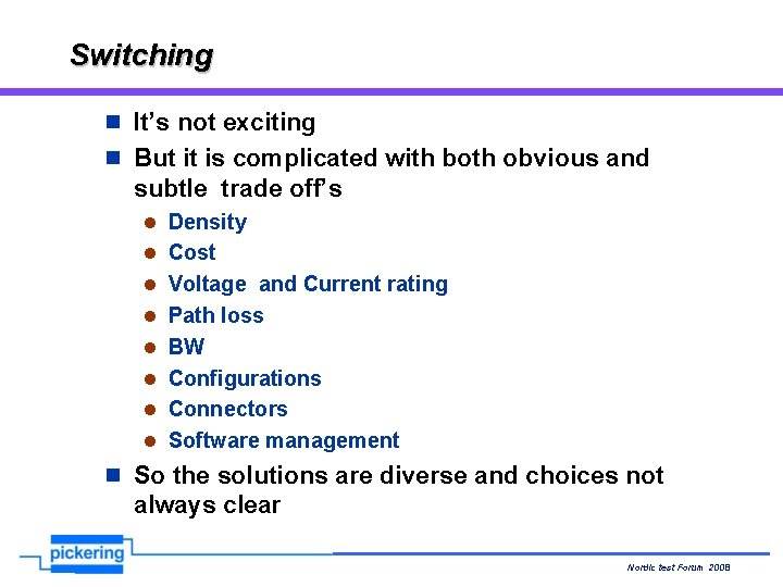 Switching n It’s not exciting n But it is complicated with both obvious and Switching n It’s not exciting n But it is complicated with both obvious and