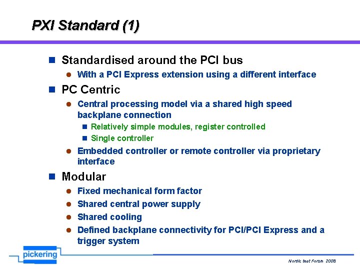 PXI Standard (1) n Standardised around the PCI bus l With a PCI Express PXI Standard (1) n Standardised around the PCI bus l With a PCI Express