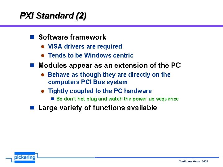PXI Standard (2) n Software framework l VISA drivers are required l Tends to PXI Standard (2) n Software framework l VISA drivers are required l Tends to