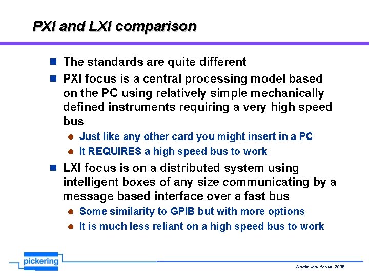 PXI and LXI comparison n The standards are quite different n PXI focus is PXI and LXI comparison n The standards are quite different n PXI focus is