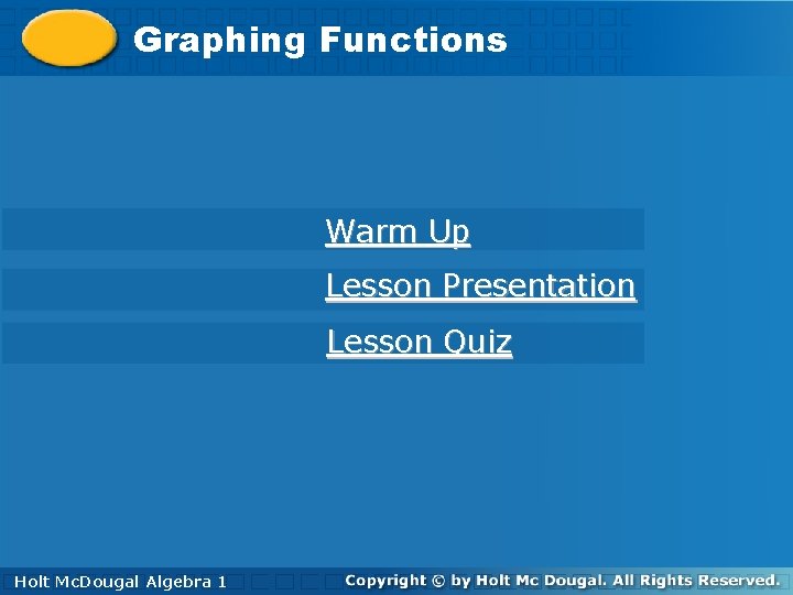 Graphing Functions Warm Up Lesson Presentation Lesson Quiz Mc. Dougal Holt. Algebra Mc. Dougal