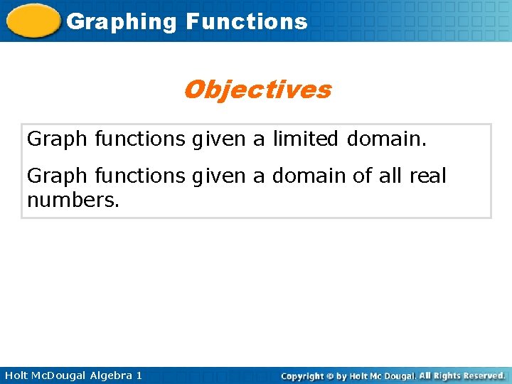 Graphing Functions Objectives Graph functions given a limited domain. Graph functions given a domain