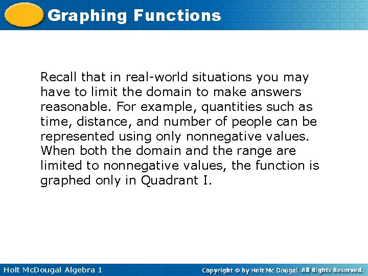 Graphing Functions Recall that in real-world situations you may have to limit the domain