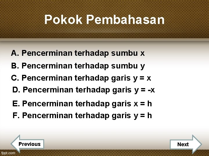 Pokok Pembahasan A. Pencerminan terhadap sumbu x B. Pencerminan terhadap sumbu y C. Pencerminan