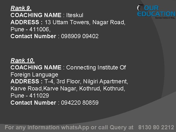Rank 9. COACHING NAME : Iteskul ADDRESS : 13 Uttam Towers, Nagar Road, Pune Rank 9. COACHING NAME : Iteskul ADDRESS : 13 Uttam Towers, Nagar Road, Pune