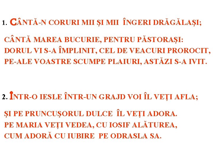 1. C NTĂ-N CORURI MII ŞI MII ÎNGERI DRĂGĂLAŞI; C NTĂ MAREA BUCURIE, PENTRU