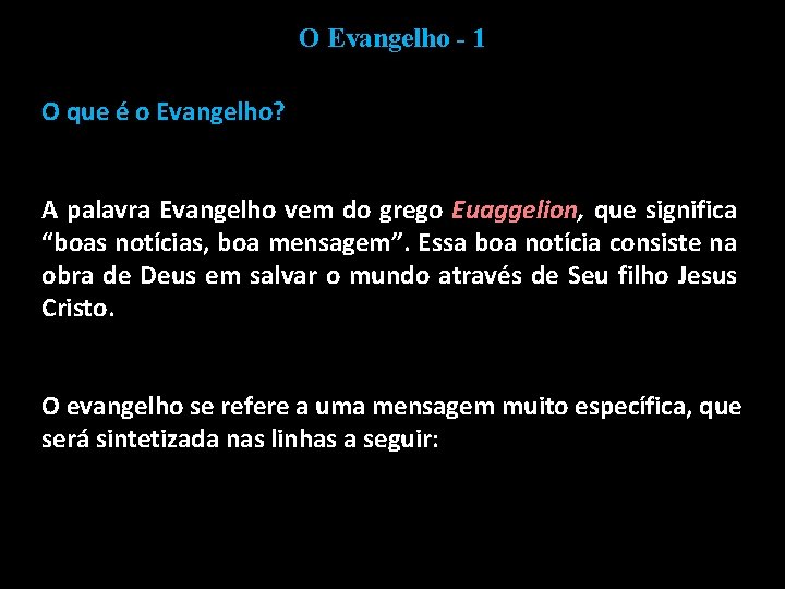 O Evangelho - 1 O que é o Evangelho? A palavra Evangelho vem do