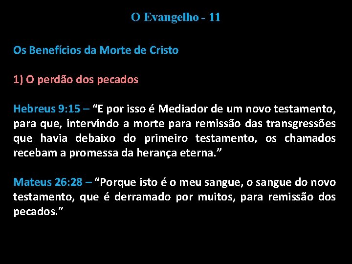 O Evangelho - 11 Os Benefícios da Morte de Cristo 1) O perdão dos