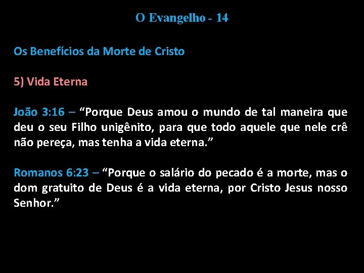 O Evangelho - 14 Os Benefícios da Morte de Cristo 5) Vida Eterna João