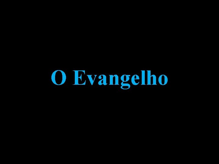 O Evangelho 