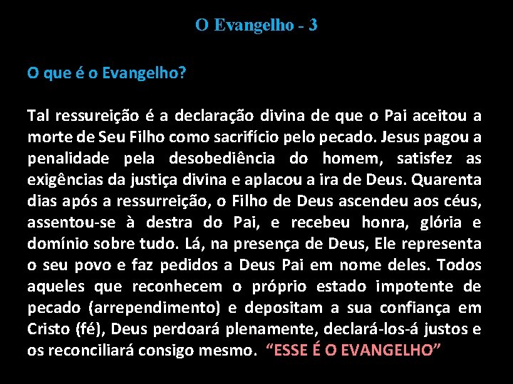 O Evangelho - 3 O que é o Evangelho? Tal ressureição é a declaração