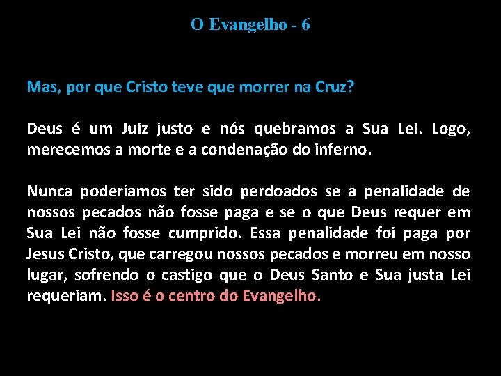 O Evangelho - 6 Mas, por que Cristo teve que morrer na Cruz? Deus