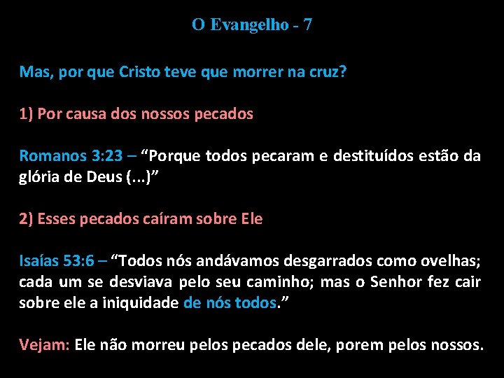 O Evangelho - 7 Mas, por que Cristo teve que morrer na cruz? 1)