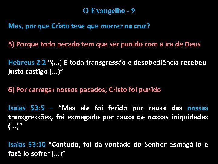 O Evangelho - 9 Mas, por que Cristo teve que morrer na cruz? 5)