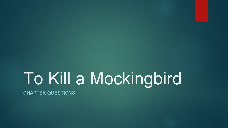 To Kill a Mockingbird CHAPTER QUESTIONS 