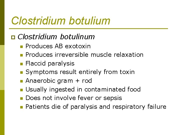 Clostridium botulium p Clostridium botulinum n n n n Produces AB exotoxin Produces irreversible