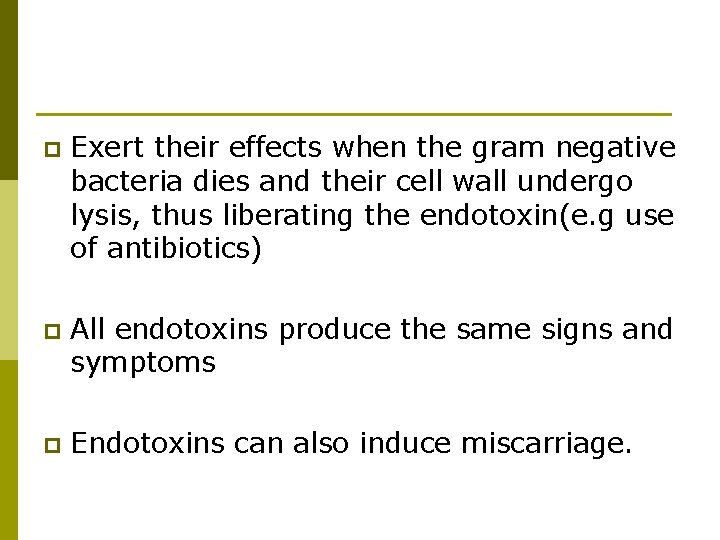 p Exert their effects when the gram negative bacteria dies and their cell wall